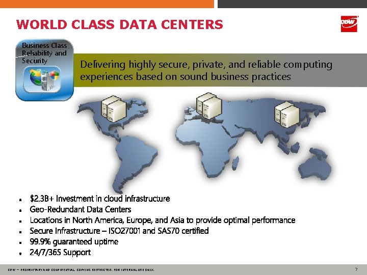 WORLD CLASS DATA CENTERS Business Class Reliability and Security Delivering highly secure, private, and