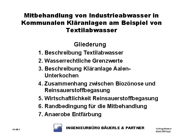 Mitbehandlung von Industrieabwasser in Kommunalen Kläranlagen am Beispiel von Textilabwasser Gliederung 1. Beschreibung Textilabwasser