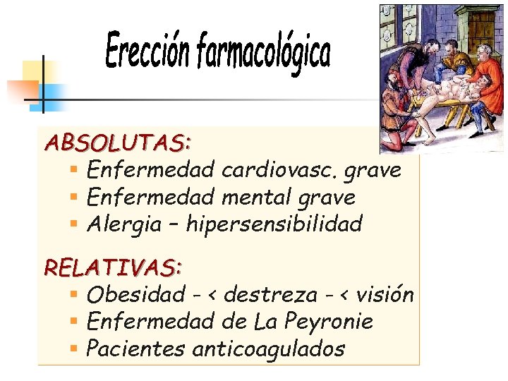 ABSOLUTAS: § Enfermedad cardiovasc. grave § Enfermedad mental grave § Alergia – hipersensibilidad RELATIVAS: