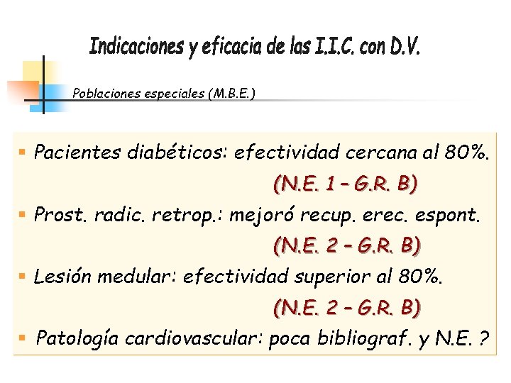 Poblaciones especiales (M. B. E. ) § Pacientes diabéticos: efectividad cercana al 80%. (N.