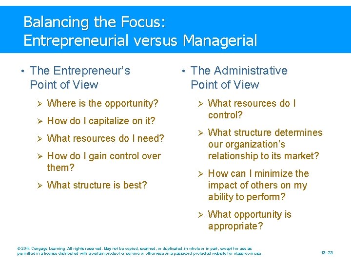 Balancing the Focus: Entrepreneurial versus Managerial • The Entrepreneur’s Point of View Ø Where