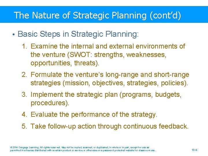 The Nature of Strategic Planning (cont’d) • Basic Steps in Strategic Planning: 1. Examine