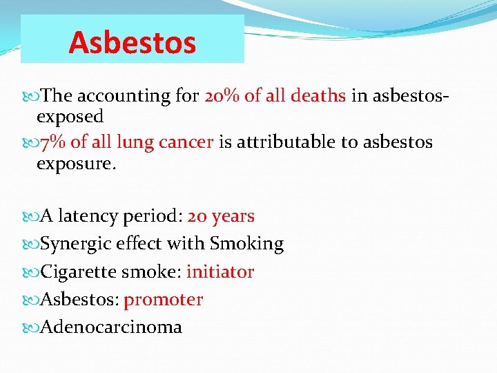 Asbestos The accounting for 20% of all deaths in asbestosexposed 7% of all lung