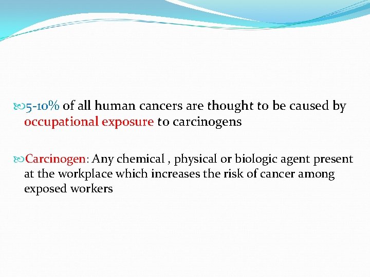  5 -10% of all human cancers are thought to be caused by occupational
