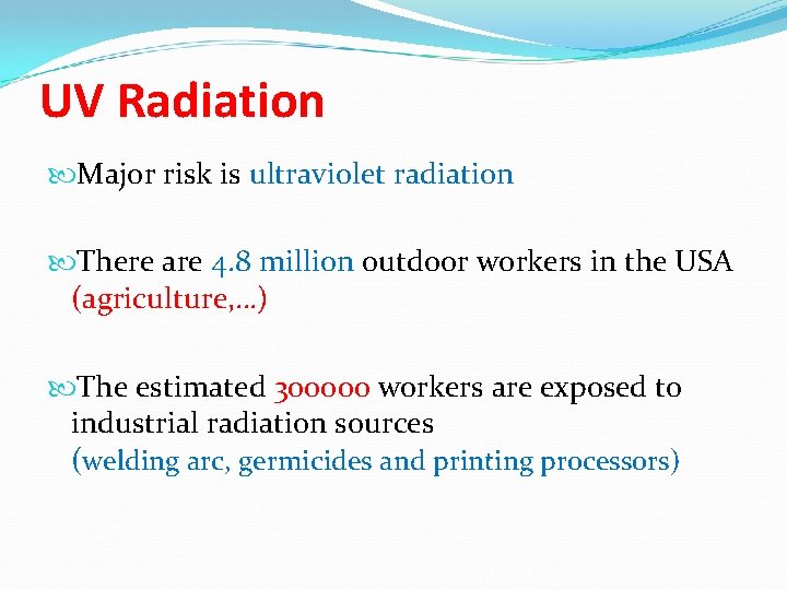 UV Radiation Major risk is ultraviolet radiation There are 4. 8 million outdoor workers