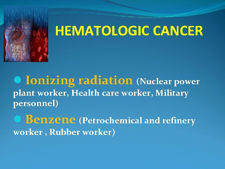 HEMATOLOGIC CANCER l Ionizing radiation (Nuclear power plant worker, Health care worker, Military personnel)