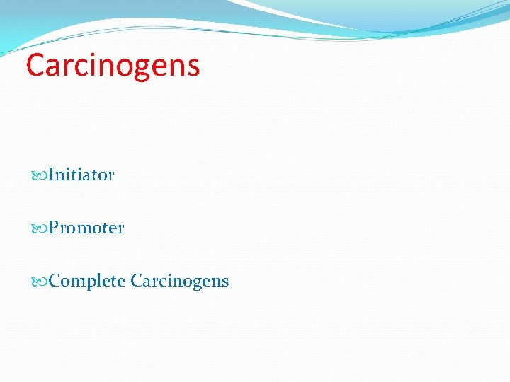 Carcinogens Initiator Promoter Complete Carcinogens 