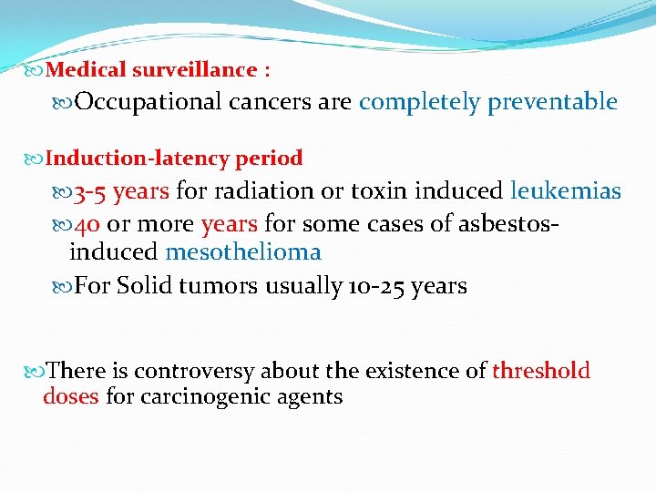  Medical surveillance : Occupational cancers are completely preventable Induction-latency period 3 -5 years