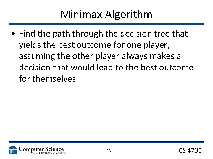Minimax Algorithm • Find the path through the decision tree that yields the best