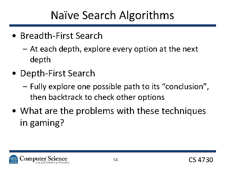 Naïve Search Algorithms • Breadth-First Search – At each depth, explore every option at