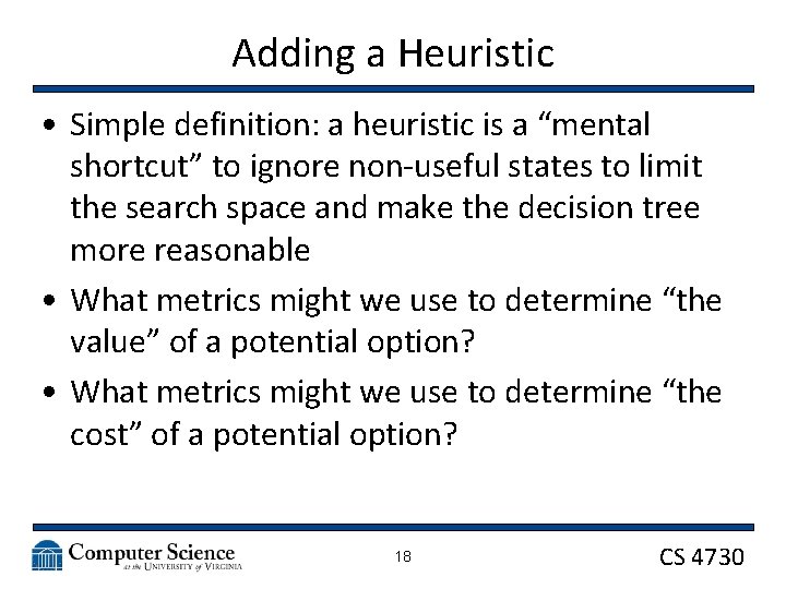 Adding a Heuristic • Simple definition: a heuristic is a “mental shortcut” to ignore