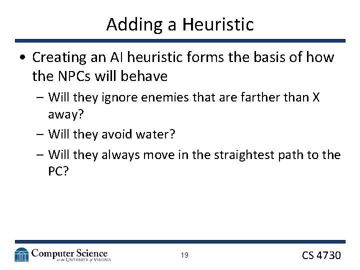 Adding a Heuristic • Creating an AI heuristic forms the basis of how the