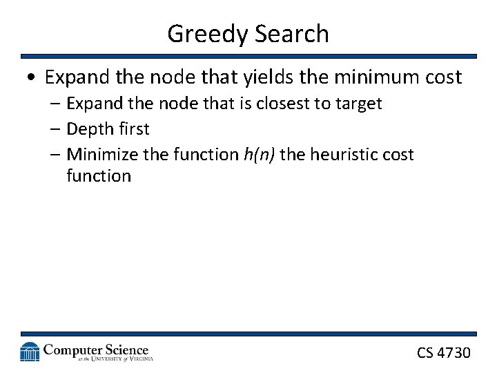 Greedy Search • Expand the node that yields the minimum cost – Expand the