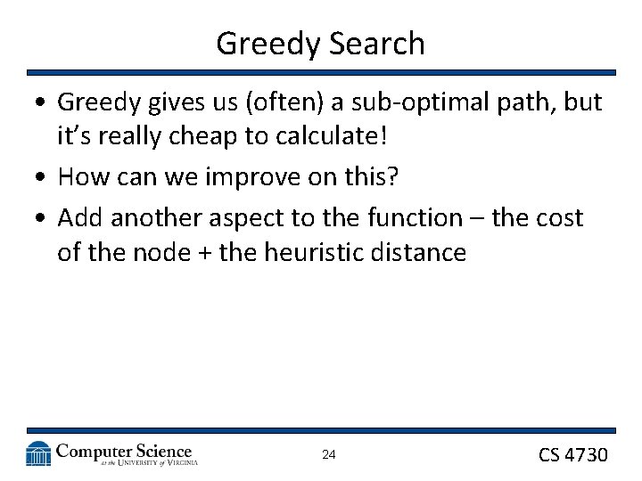 Greedy Search • Greedy gives us (often) a sub-optimal path, but it’s really cheap