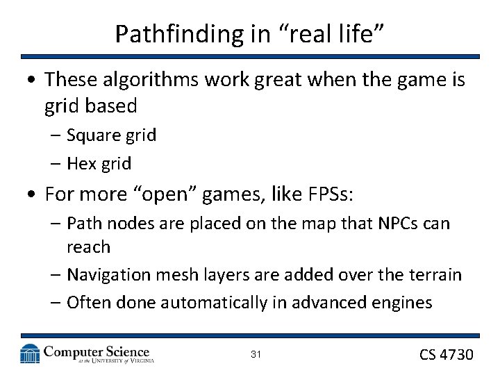 Pathfinding in “real life” • These algorithms work great when the game is grid