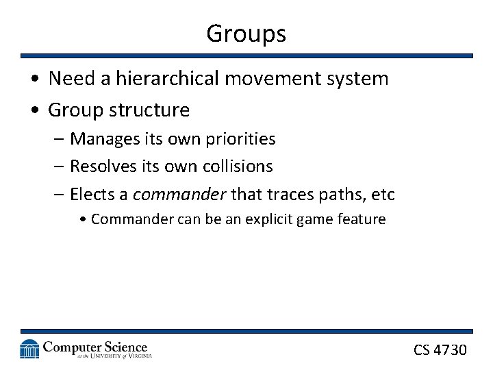 Groups • Need a hierarchical movement system • Group structure – Manages its own