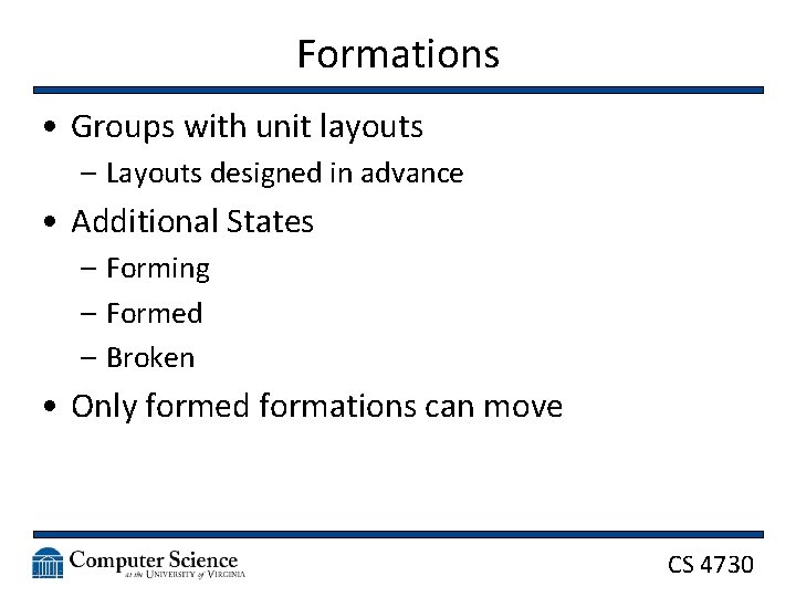 Formations • Groups with unit layouts – Layouts designed in advance • Additional States