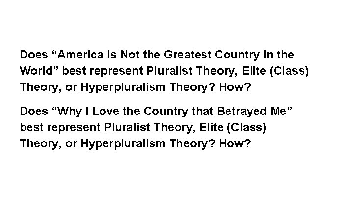 Does “America is Not the Greatest Country in the World” best represent Pluralist Theory,