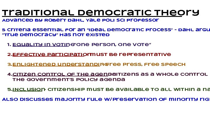Traditional Democratic Theory Advanced by Robert Dahl, Yale poli sci professor 5 criteria essential