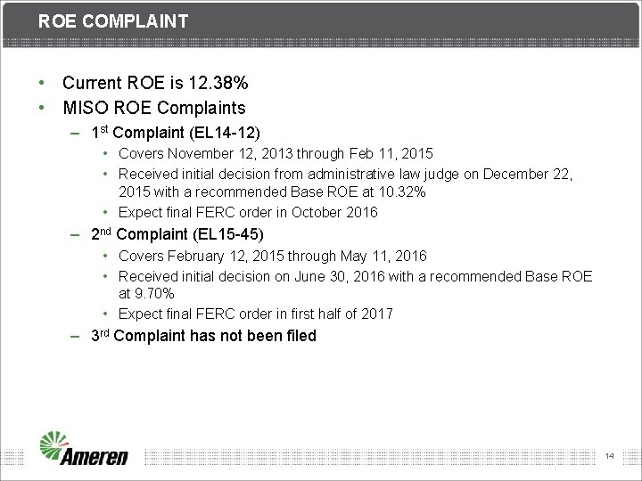 ROE COMPLAINT • Current ROE is 12. 38% • MISO ROE Complaints – 1