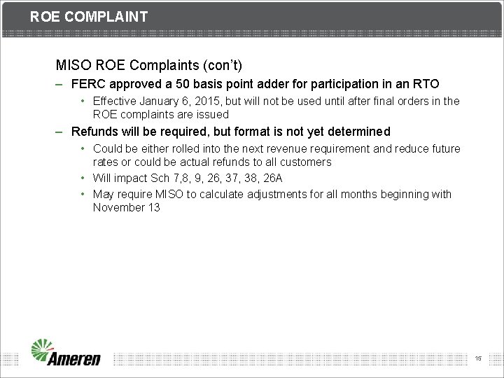 ROE COMPLAINT MISO ROE Complaints (con’t) – FERC approved a 50 basis point adder