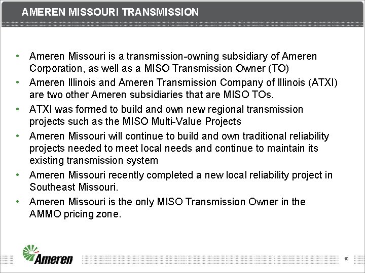 AMEREN MISSOURI TRANSMISSION • Ameren Missouri is a transmission-owning subsidiary of Ameren Corporation, as