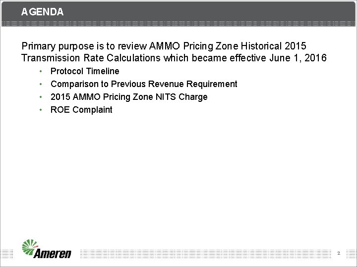 AGENDA Primary purpose is to review AMMO Pricing Zone Historical 2015 Transmission Rate Calculations