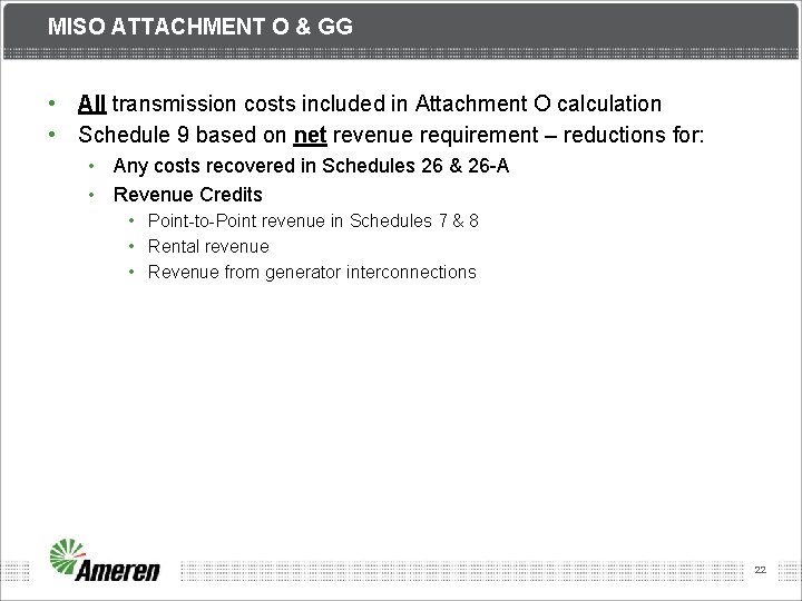 MISO ATTACHMENT O & GG • All transmission costs included in Attachment O calculation