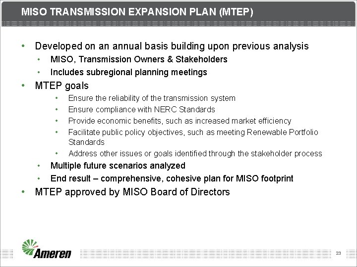 MISO TRANSMISSION EXPANSION PLAN (MTEP) • Developed on an annual basis building upon previous