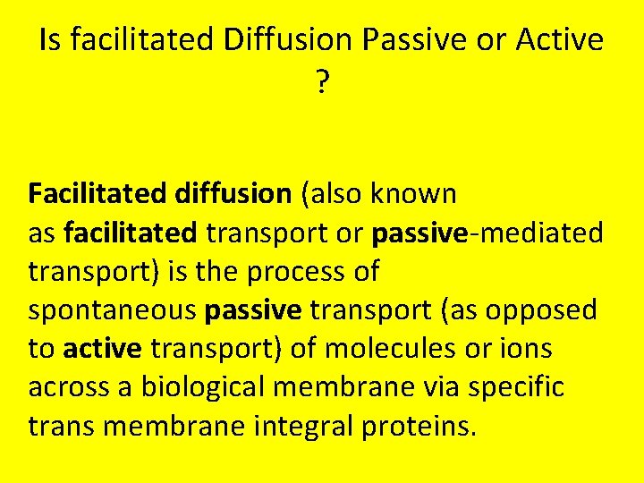 Is facilitated Diffusion Passive or Active ? Facilitated diffusion (also known as facilitated transport