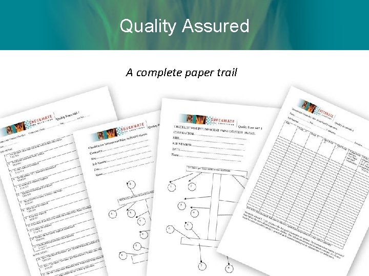 Quality Assured A complete paper trail 