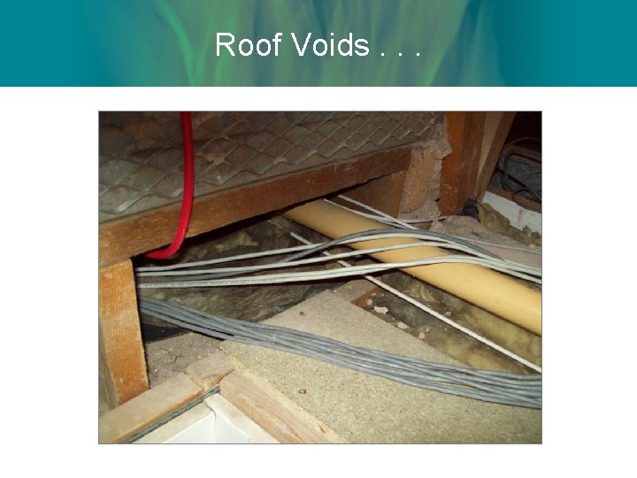Roof Voids. . . 