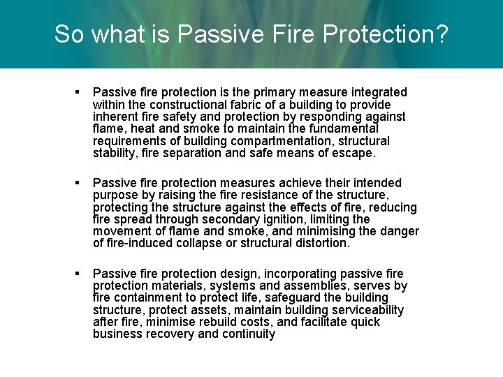 So what is Passive Fire Protection? § Passive fire protection is the primary measure