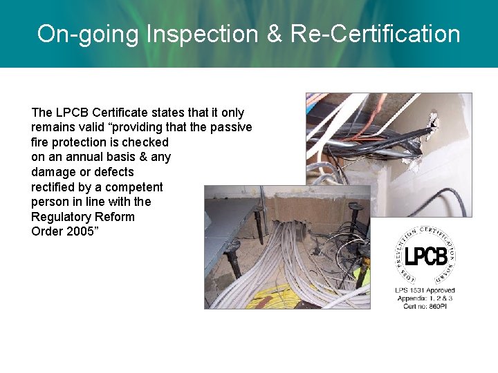 On-going Inspection & Re-Certification The LPCB Certificate states that it only remains valid “providing