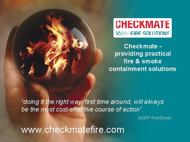 Checkmate providing practical fire & smoke containment solutions “doing it the right way, first