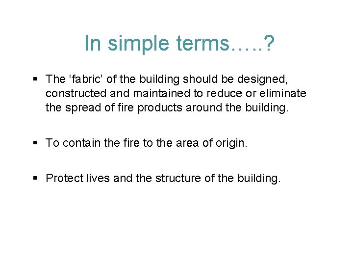 In simple terms…. . ? § The ‘fabric’ of the building should be designed,