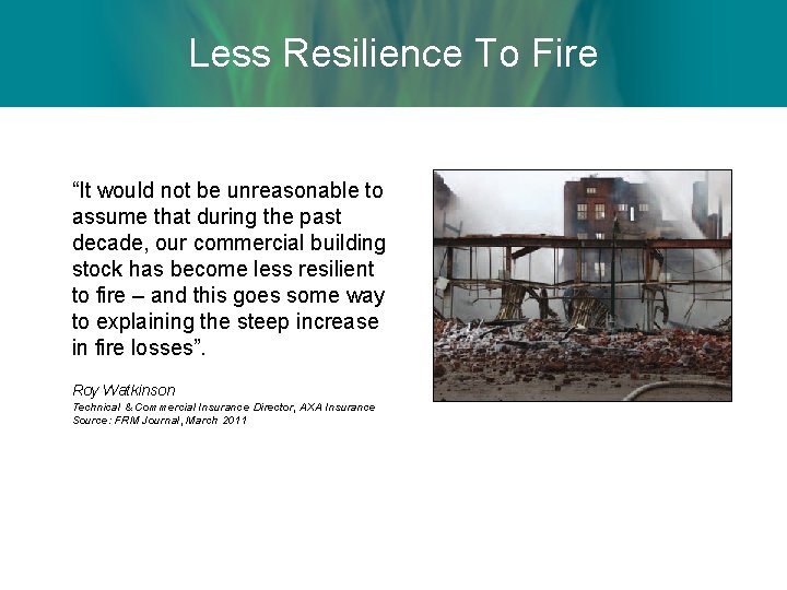 Less Resilience To Fire “It would not be unreasonable to assume that during the