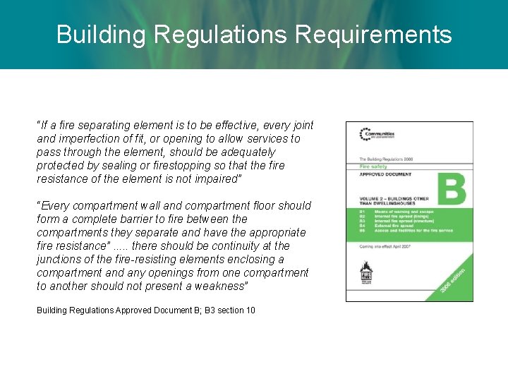 Building Regulations Requirements “If a fire separating element is to be effective, every joint