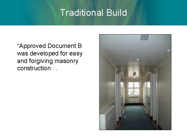 Traditional Build “Approved Document B was developed for easy and forgiving masonry construction. .