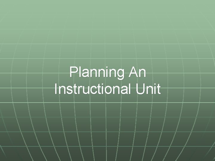 Planning An Instructional Unit 