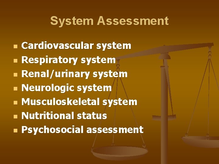 System Assessment n n n n Cardiovascular system Respiratory system Renal/urinary system Neurologic system