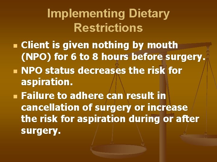 Implementing Dietary Restrictions n n n Client is given nothing by mouth (NPO) for