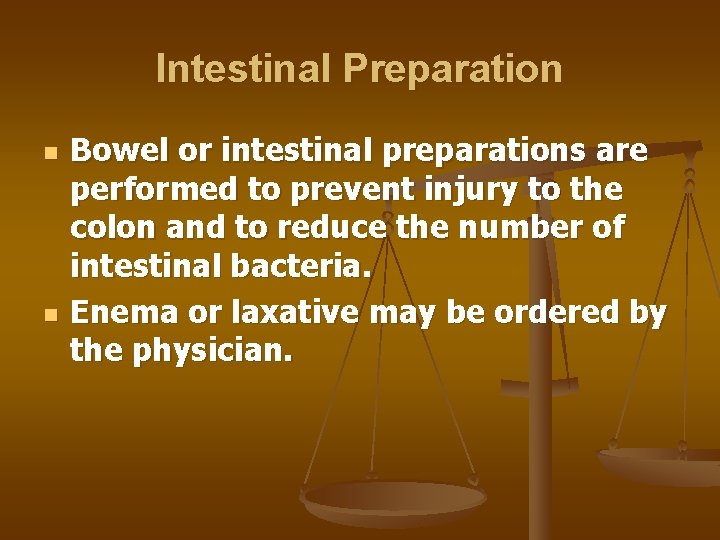 Intestinal Preparation n n Bowel or intestinal preparations are performed to prevent injury to