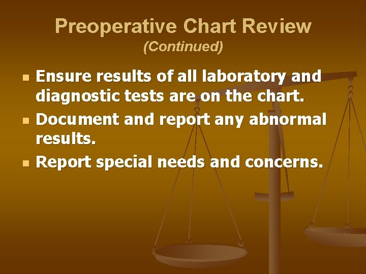 Preoperative Chart Review (Continued) n n n Ensure results of all laboratory and diagnostic