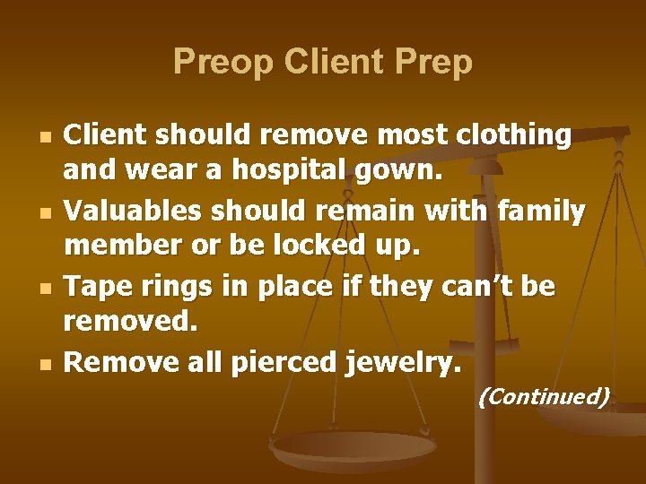 Preop Client Prep n n Client should remove most clothing and wear a hospital