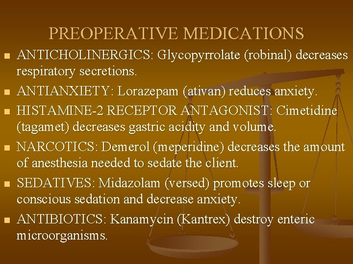 PREOPERATIVE MEDICATIONS n n n ANTICHOLINERGICS: Glycopyrrolate (robinal) decreases respiratory secretions. ANTIANXIETY: Lorazepam (ativan)