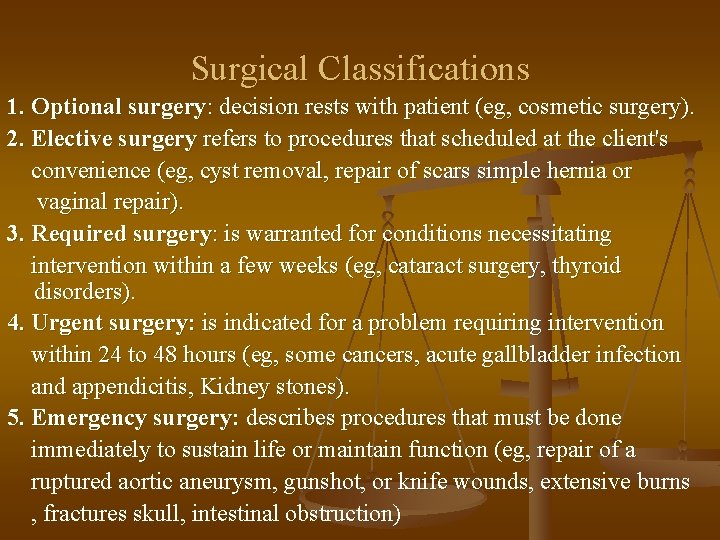 Surgical Classifications 1. Optional surgery: decision rests with patient (eg, cosmetic surgery). 2. Elective