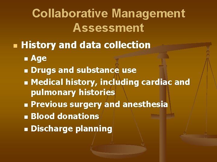 Collaborative Management Assessment n History and data collection Age n Drugs and substance use