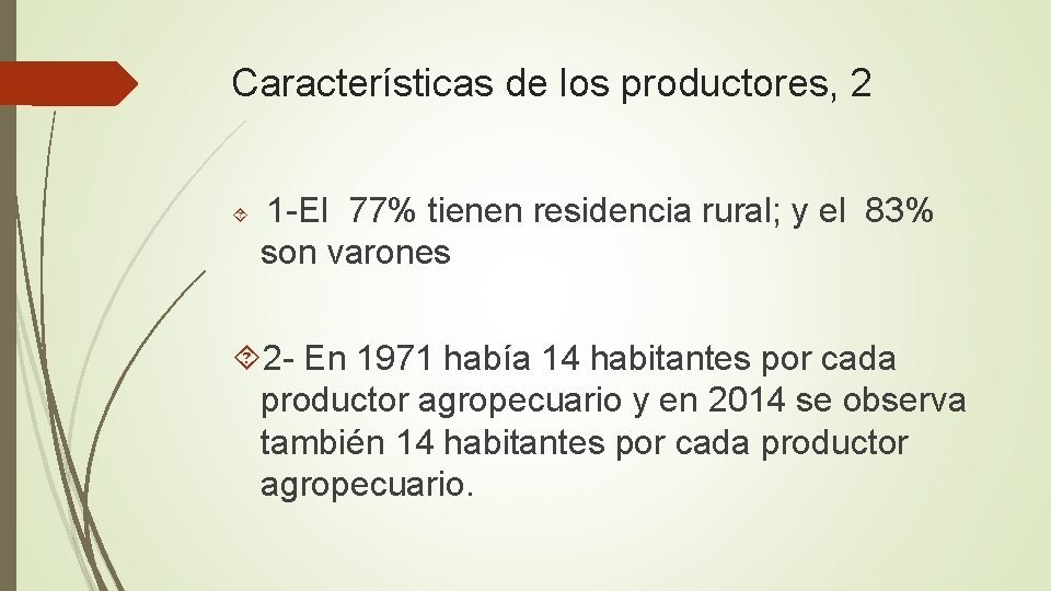 Características de los productores, 2 1 -El 77% tienen residencia rural; y el 83%