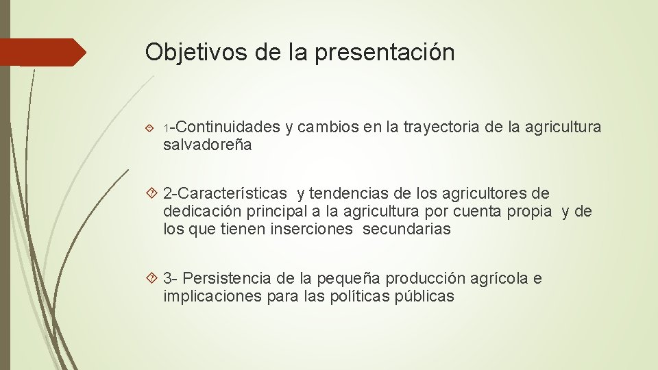 Objetivos de la presentación 1 -Continuidades y cambios en la trayectoria de la agricultura